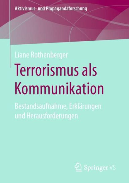 Terrorismus als Kommunikation: Bestandsaufnahme, Erklärungen und Herausforderungen