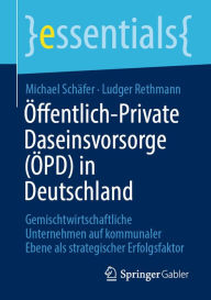 Title: Öffentlich-Private Daseinsvorsorge (ÖPD) in Deutschland: Gemischtwirtschaftliche Unternehmen auf kommunaler Ebene als strategischer Erfolgsfaktor, Author: Michael Schäfer