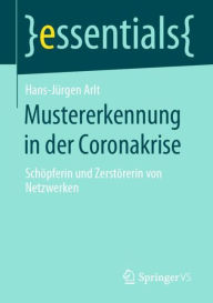 Title: Mustererkennung in der Coronakrise: Schöpferin und Zerstörerin von Netzwerken, Author: Hans-Jürgen Arlt