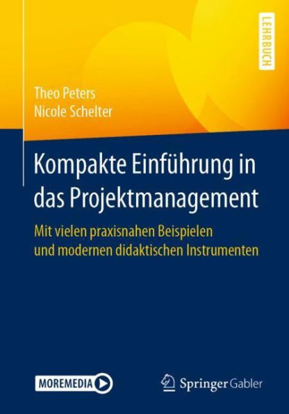 Kompakte Einführung das Projektmanagement: Mit vielen praxisnahen Beispielen und modernen didaktischen Instrumenten