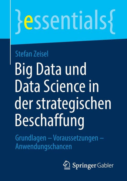 Big Data und Science der strategischen Beschaffung: Grundlagen - Voraussetzungen Anwendungschancen