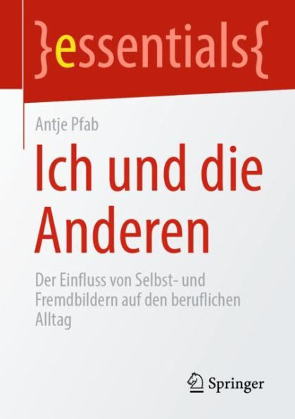 Ich und die Anderen: Der Einfluss von Selbst- Fremdbildern auf den beruflichen Alltag