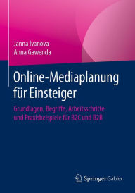 Title: Online-Mediaplanung für Einsteiger: Grundlagen, Begriffe, Arbeitsschritte und Praxisbeispiele für B2C und B2B, Author: Janna Ivanova