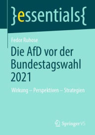 Title: Die AfD vor der Bundestagswahl 2021: Wirkung - Perspektiven - Strategien, Author: Fedor Ruhose