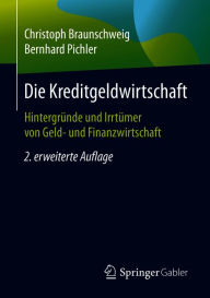 Title: Die Kreditgeldwirtschaft: Hintergründe und Irrtümer von Geld- und Finanzwirtschaft, Author: Christoph Braunschweig