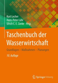 Title: Taschenbuch der Wasserwirtschaft: Grundlagen - Maßnahmen - Planungen, Author: Kurt Lecher