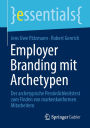 Employer Branding mit Archetypen: Der archetypische Persönlichkeitstest zum Finden von markenkonformen Mitarbeitern