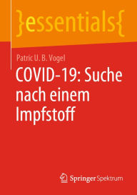 Title: COVID-19: Suche nach einem Impfstoff, Author: Patric U. B. Vogel