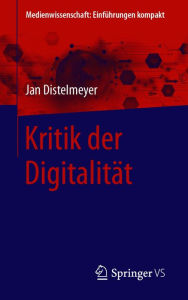 Title: Kritik der Digitalität, Author: Jan Distelmeyer