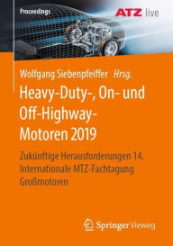Title: Heavy-Duty-, On- und Off-Highway-Motoren 2019: Zukï¿½nftige Herausforderungen 14. Internationale MTZ-Fachtagung Groï¿½motoren, Author: Wolfgang Siebenpfeiffer