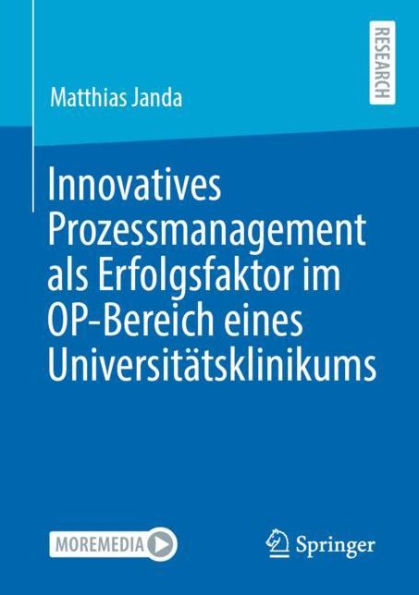 Innovatives Prozessmanagement als Erfolgsfaktor im OP-Bereich eines Universitätsklinikums