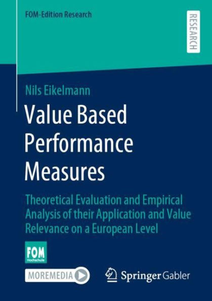 Value Based Performance Measures: Theoretical Evaluation and Empirical Analysis of their Application and Value Relevance on a European Level
