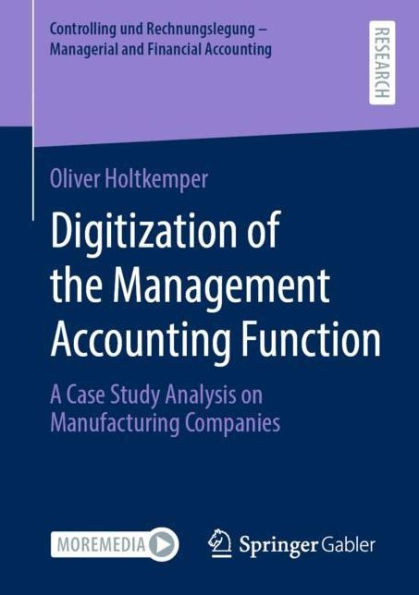 Digitization of the Management Accounting Function: A Case Study Analysis on Manufacturing Companies