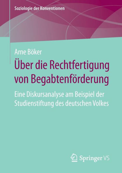 ï¿½ber die Rechtfertigung von Begabtenfï¿½rderung: Eine Diskursanalyse am Beispiel der Studienstiftung des deutschen Volkes