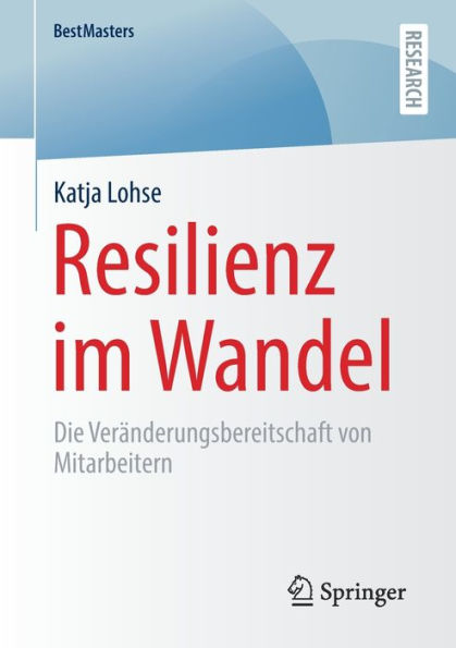 Resilienz im Wandel: Die Verï¿½nderungsbereitschaft von Mitarbeitern