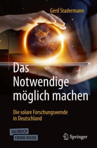 Title: Das Notwendige möglich machen: Die solare Forschungswende in Deutschland, Author: Gerd Stadermann