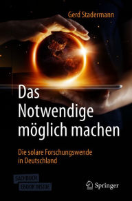 Title: Das Notwendige möglich machen: Die solare Forschungswende in Deutschland, Author: Gerd Stadermann