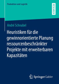 Title: Heuristiken für die gewinnorientierte Planung ressourcenbeschränkter Projekte mit erweiterbaren Kapazitäten, Author: André Schnabel