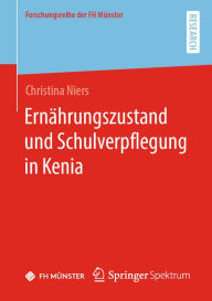 Title: Ernährungszustand und Schulverpflegung in Kenia, Author: Christina Niers