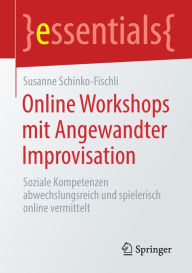 Title: Online Workshops mit Angewandter Improvisation: Soziale Kompetenzen abwechslungsreich und spielerisch online vermittelt, Author: Susanne Schinko-Fischli