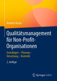 Title: Qualitätsmanagement für Non-Profit-Organisationen: Grundlagen - Planung - Umsetzung - Kontrolle, Author: Manfred Bruhn