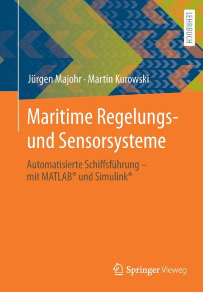 Maritime Regelungs- und Sensorsysteme: Automatisierte Schiffsführung - mit MATLAB® und Simulink®