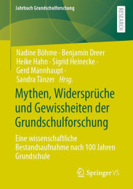 Title: Mythen, Widersprüche und Gewissheiten der Grundschulforschung: Eine wissenschaftliche Bestandsaufnahme nach 100 Jahren Grundschule, Author: Nadine Böhme