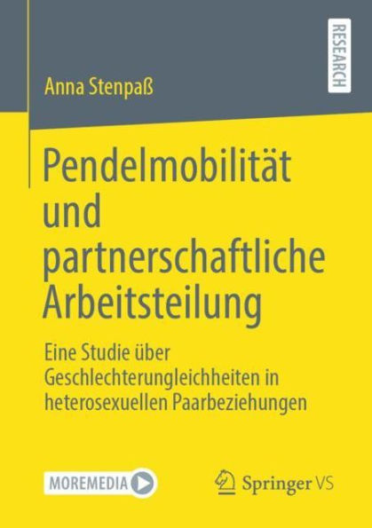 Pendelmobilität und partnerschaftliche Arbeitsteilung: Eine Studie über Geschlechterungleichheiten heterosexuellen Paarbeziehungen