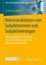 Rekonstruktionen von Subjektnormen und Subjektivierungen: Eine qualitative Studie ï¿½ber Lifestyle-Normen und deren Relevanz fï¿½r YouTuber