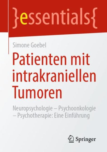 Patienten mit intrakraniellen Tumoren: Neuropsychologie - Psychoonkologie Psychotherapie: Eine Einführung