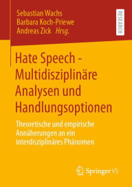 Title: Hate Speech - Multidisziplinäre Analysen und Handlungsoptionen: Theoretische und empirische Annäherungen an ein interdisziplinäres Phänomen, Author: Sebastian Wachs