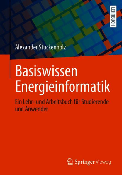 Basiswissen Energieinformatik: Ein Lehr- und Arbeitsbuch für Studierende und Anwender