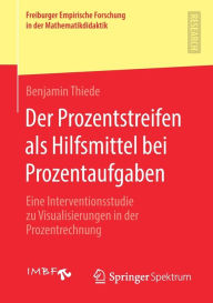 Title: Der Prozentstreifen als Hilfsmittel bei Prozentaufgaben: Eine Interventionsstudie zu Visualisierungen in der Prozentrechnung, Author: Benjamin Thiede