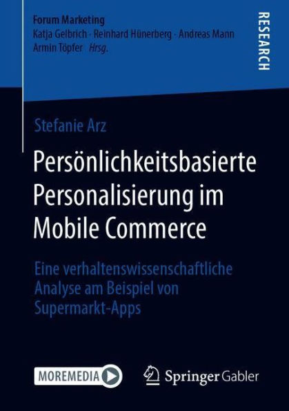 Persï¿½nlichkeitsbasierte Personalisierung im Mobile Commerce: Eine verhaltenswissenschaftliche Analyse am Beispiel von Supermarkt-Apps