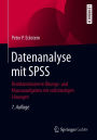 Datenanalyse mit SPSS: Realdatenbasierte Übungs- und Klausuraufgaben mit vollständigen Lösungen