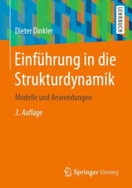 Title: Einfï¿½hrung in die Strukturdynamik: Modelle und Anwendungen, Author: Dieter Dinkler