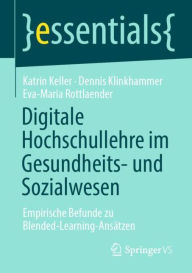 Title: Digitale Hochschullehre im Gesundheits- und Sozialwesen: Empirische Befunde zu Blended-Learning-Ansätzen, Author: Katrin Keller