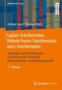Laplace-Transformation, Diskrete Fourier-Transformation und z-Transformation: Grundlagen und Anwendungen zu Elektrotechnik, Informatik, Kommunikations- und Regelungstechnik