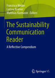 Title: The Sustainability Communication Reader: A Reflective Compendium, Author: Franzisca Weder