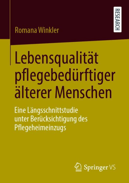 Lebensqualität pflegebedürftiger älterer Menschen: Eine Längsschnittstudie unter Berücksichtigung des Pflegeheimeinzugs