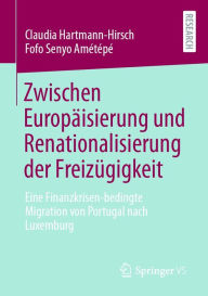 Title: Zwischen Europäisierung und Renationalisierung der Freizügigkeit: Eine Finanzkrisen-bedingte Migration von Portugal nach Luxemburg, Author: Claudia Hartmann-Hirsch