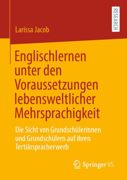 Englischlernen unter den Voraussetzungen lebensweltlicher Mehrsprachigkeit: Die Sicht von Grundschï¿½lerinnen und Grundschï¿½lern auf ihren Tertiï¿½rspracherwerb