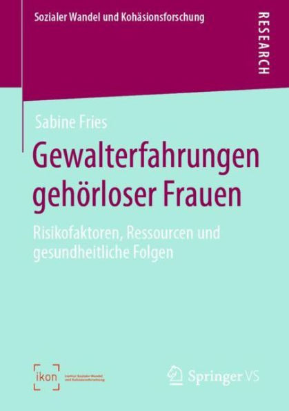 Gewalterfahrungen gehörloser Frauen: Risikofaktoren, Ressourcen und gesundheitliche Folgen