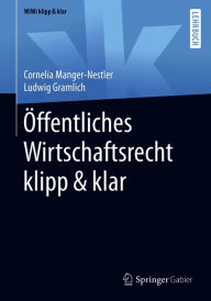 Title: Öffentliches Wirtschaftsrecht klipp & klar, Author: Cornelia Manger-Nestler