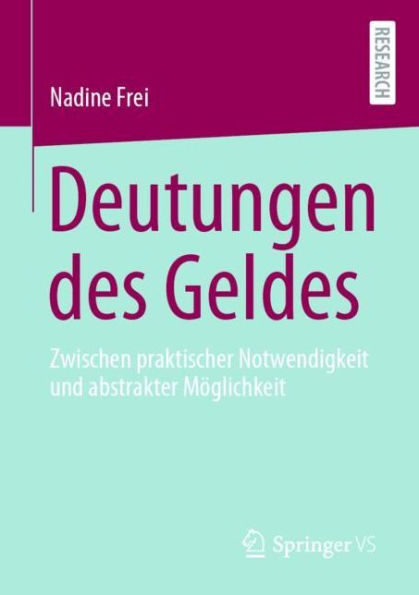 Deutungen des Geldes: Zwischen praktischer Notwendigkeit und abstrakter Möglichkeit