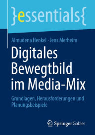 Title: Digitales Bewegtbild im Media-Mix: Grundlagen, Herausforderungen und Planungsbeispiele, Author: Almudena Henkel