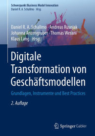 Title: Digitale Transformation von Geschäftsmodellen: Grundlagen, Instrumente und Best Practices, Author: Daniel R. A. Schallmo