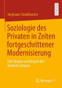 Soziologie des Privaten in Zeiten fortgeschrittener Modernisierung: Eine Analyse am Beispiel des Sterbens zuhause