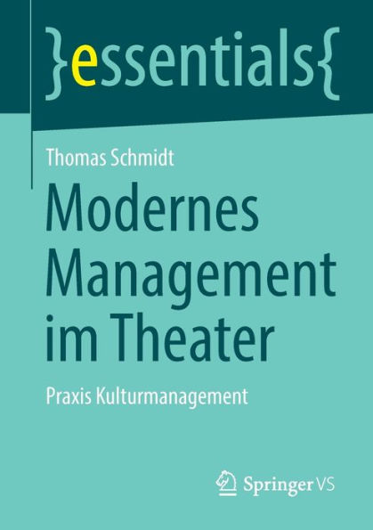 Modernes Management im Theater: Praxis Kulturmanagement