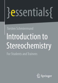 Title: Introduction to Stereochemistry: For Students and Trainees, Author: Torsten Schmiermund